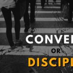 Convert or Disciple?