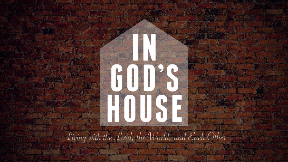 Living In God’s House